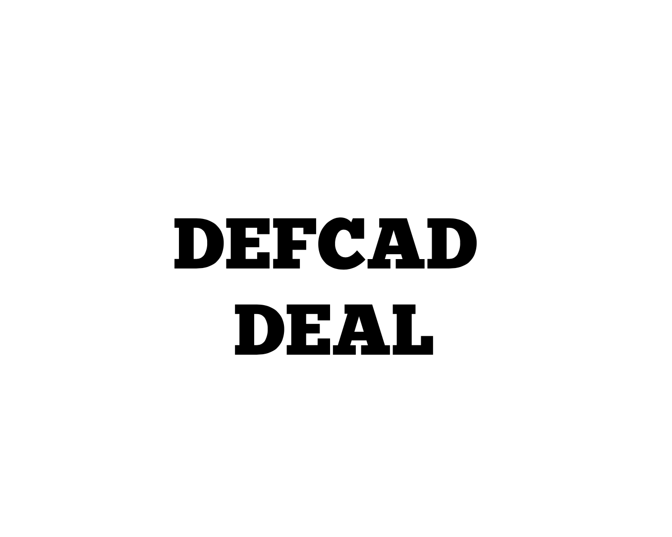 Defcad Deal